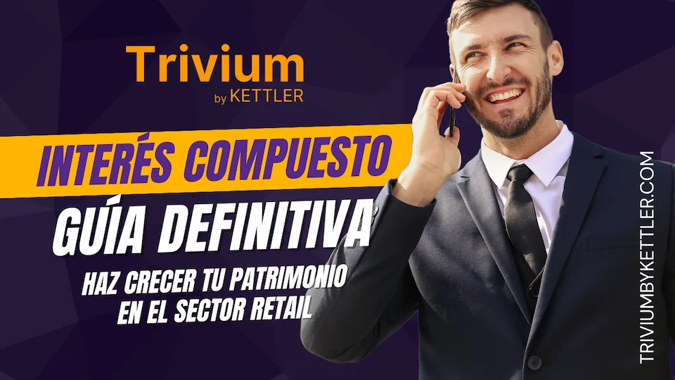 El Interés Compuesto en el Retail Premium: la estrategia definitiva para hacer crecer tu patrimonio